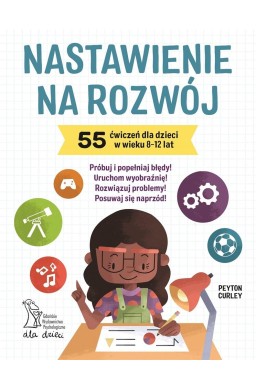 Nastawienie na rozwój. 55 ćwiczeń dla dzieci..