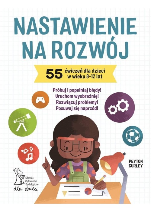 Nastawienie na rozwój. 55 ćwiczeń dla dzieci..