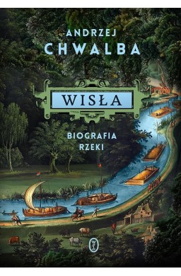 Wisła. Biografia rzeki