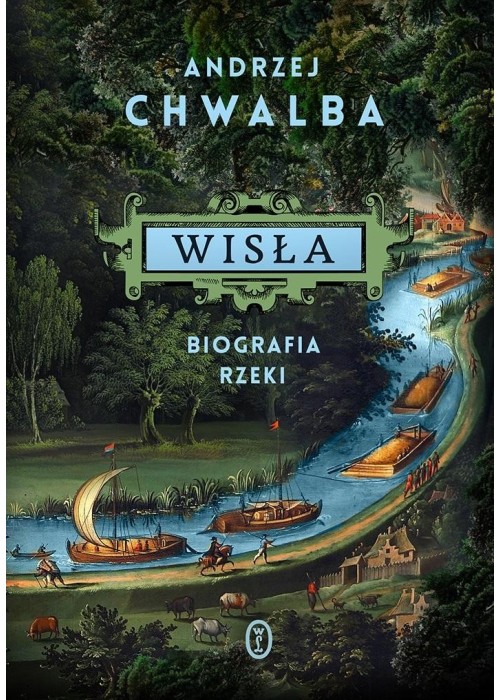 Wisła. Biografia rzeki