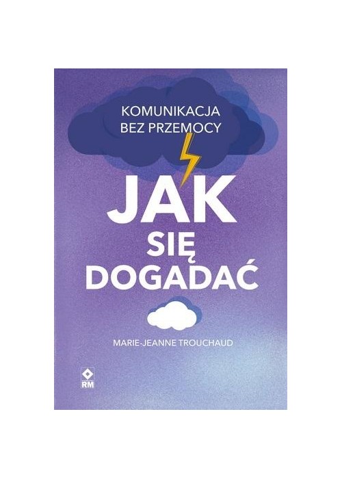 Jak się dogadać. Komunikacja bez przemocy