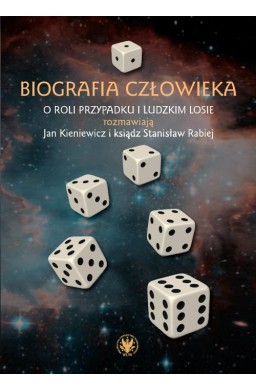 Biografia człowieka. O roli przypadku i ludzkim..