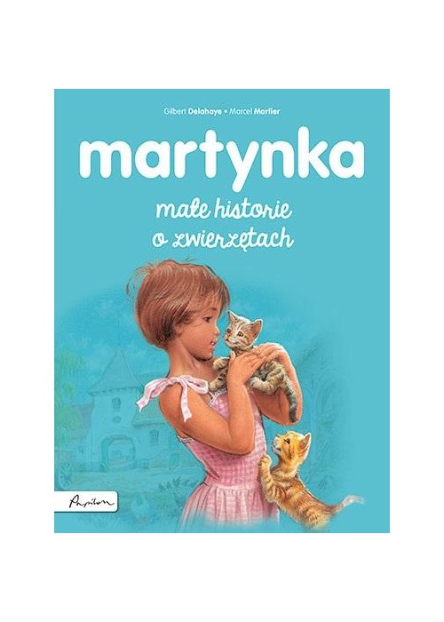 Martynka. Małe historie o zwierzętach