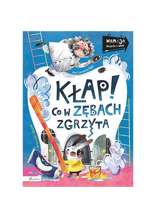 Wiem i ja. Kłap! Co w zębach zgrzyta