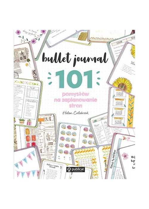 Bullet journal. 101 pomysłów na zaplanowanie stron