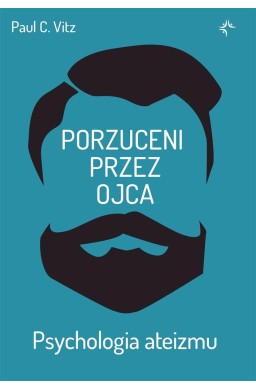 Porzuceni przez ojca. . Psychologia ateizmu