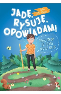 Jadę, rysuję, opowiadam!. Proste zabawy do terapii