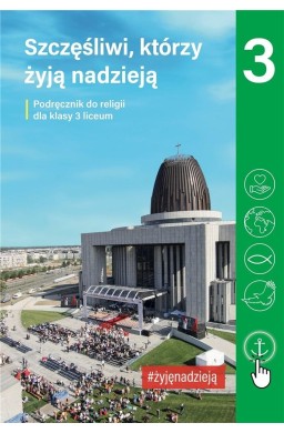 Religia LO 3 Szczęśliwi, którzy żyją nadzieją