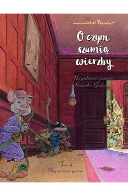 O czym szumią wierzby T.4 Nieproszeni goście
