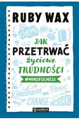 Jak przetrwać życiowe trudności  mindfulness