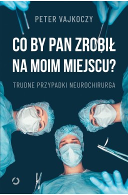 Co by pan zrobił na moim miejscu?