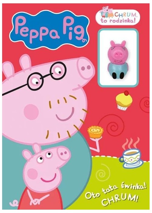 Peppa Pig. Chrum, to rodzinka! Oto tata świnka!..