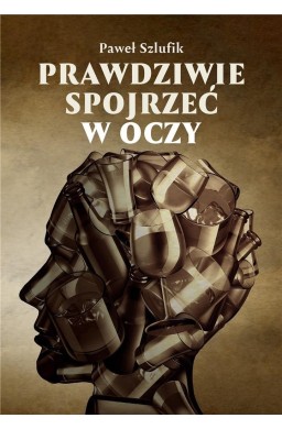 Prawdziwie spojrzeć w oczy