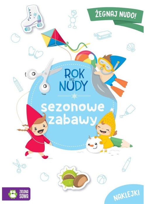 Rok bez nudy. Sezonowe zabawy Rok bez nudy. Sezonowe zabawy