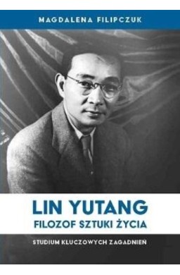 Lin Yutang - filozof sztuki życia