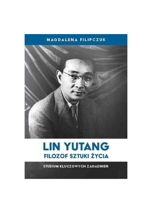 Lin Yutang - filozof sztuki życia