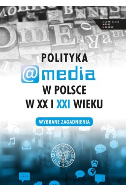 Polityka a media w Polsce w XX i XXI w.