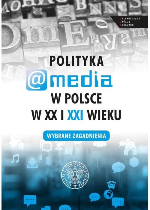 Polityka a media w Polsce w XX i XXI w.