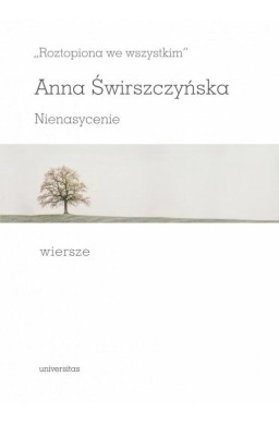 Roztopiona we wszystkim. Nienasycenie. Wiersze