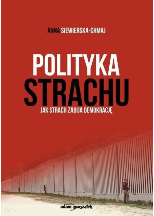 Polityka strachu. Jak strach zabija demokrację