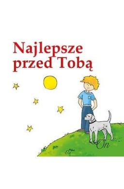 Najlepsze przed Tobą. On