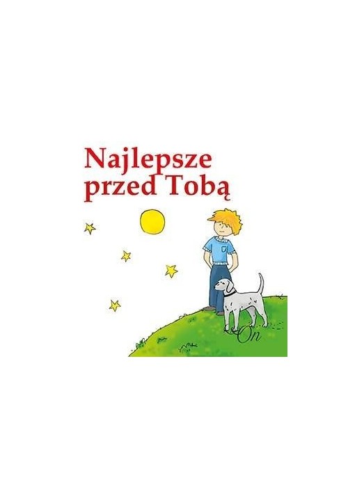 Najlepsze przed Tobą. On