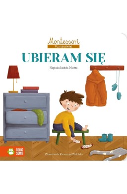 Montessori. Poznaję świat. Ubieram się