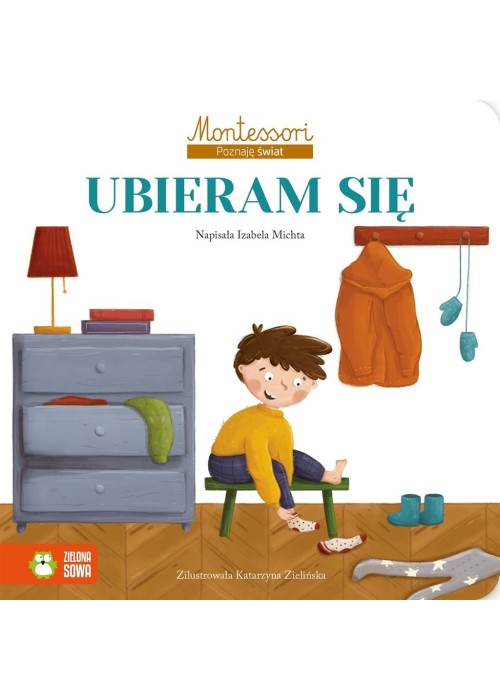Montessori. Poznaję świat. Ubieram się