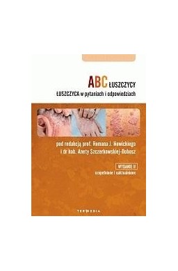 ABC łuszczycy. Łuszczyca w pytaniach i..