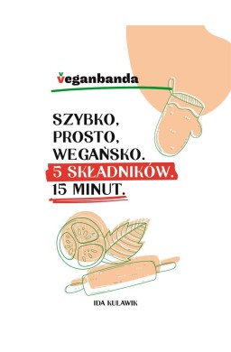 Szybko, prosto, wegańsko. 5 składników. 15 minut