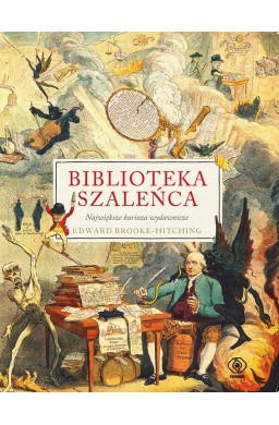 Biblioteka szaleńca. Największe kurioza wydawnicze