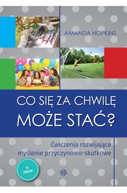 Co się za chwilę może stać? Ćwiczenia rozwijające