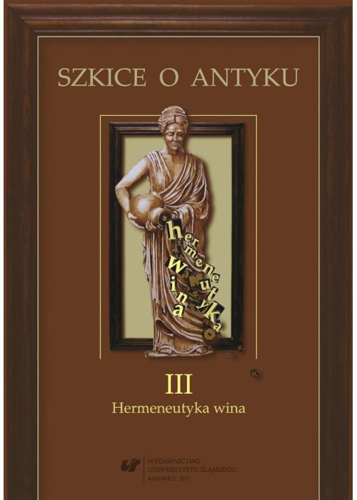 Szkice o antyku T.3 Hermeneutyka wina