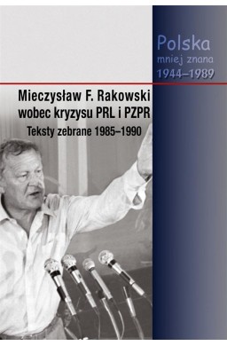 Mieczysław F. Rakowski wobec kryzysu PRL i PZPR