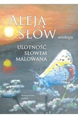 Aleją słów. Ulotność słowem malowana