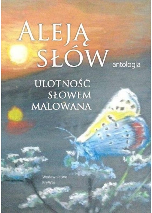 Aleją słów. Ulotność słowem malowana