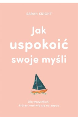 Jak uspokoić swoje myśli