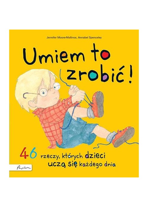 Umiem to zrobić! 46 rzeczy, których dzieci uczą...