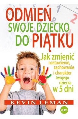 Odmień swoje dziecko do piątku. Jak zmienić...