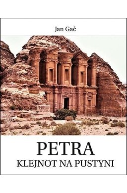 Petra. Klejnot na pustyni