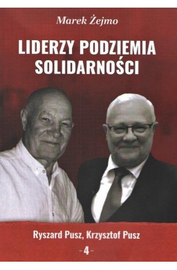 Liderzy podziemia Solidarności 4 Ryszard Pusz...