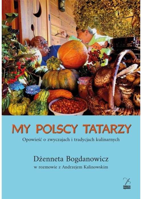 My polscy Tatarzy. Opowieść o zwyczajach..