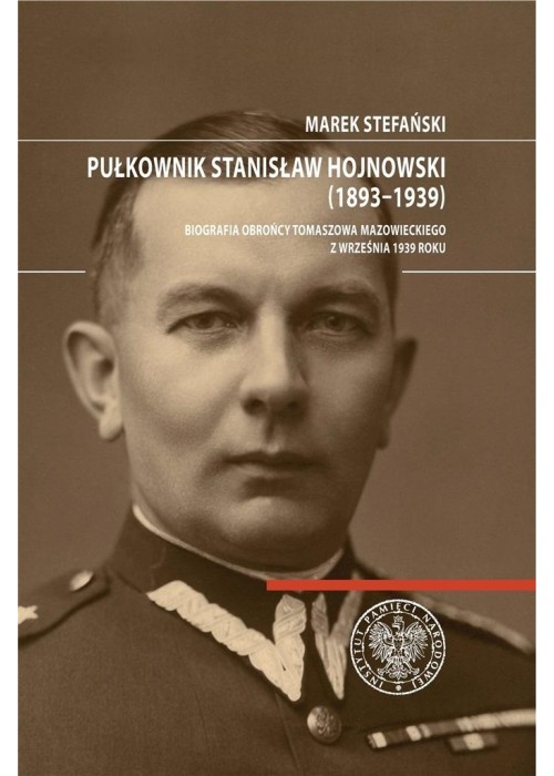 Pułkownik Stanisław Hojnowski (1893-1939)