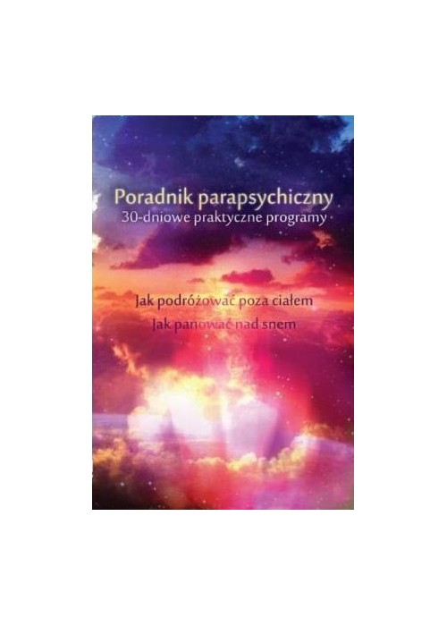 Poradnik parapsychiczny. 30-dniowe praktyczne...