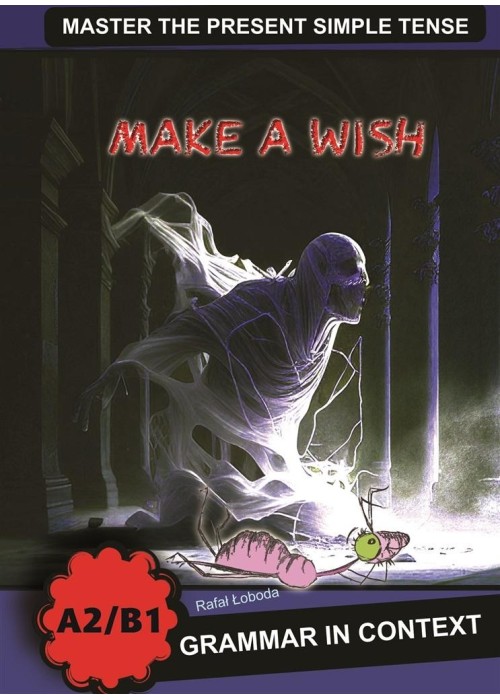 Make a Wish. Grammar in Context A2/B1