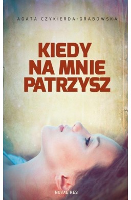 Kiedy na mnie patrzysz