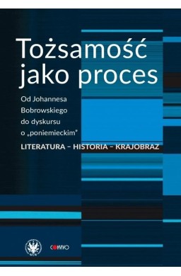 Tożsamość jako proces. Od Johannesa Bobrowskiego..