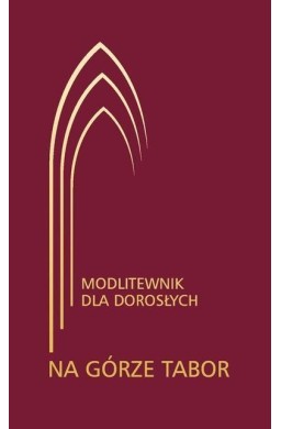 Na górze Tabor. Modlitewnik dla dorosłych bordowy