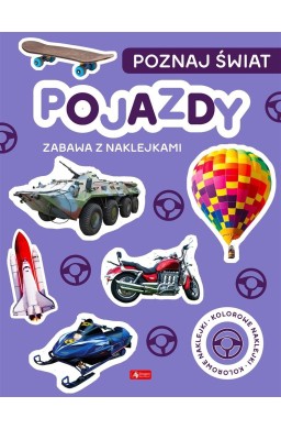 Poznaj świat. Zabawa z naklejkami. Pojazdy