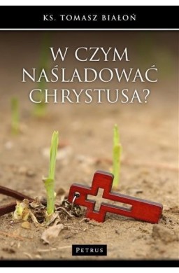 W czym naśladować Chrystusa